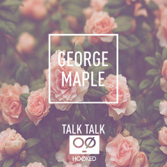 George Maple // Talk Talk (HOØKED Remix)