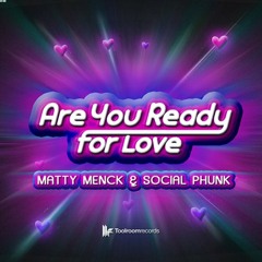 Matty Menck & Social Phunk - Are You Ready For Love (Original) TOOLROOM Records