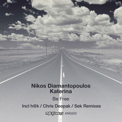 Nikos Diamantopoulos, Katerina - Be Free (Chris Deepak Remix)