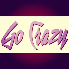 ' GIRLS GO CRAZY ' BY . YOUNGTUKA