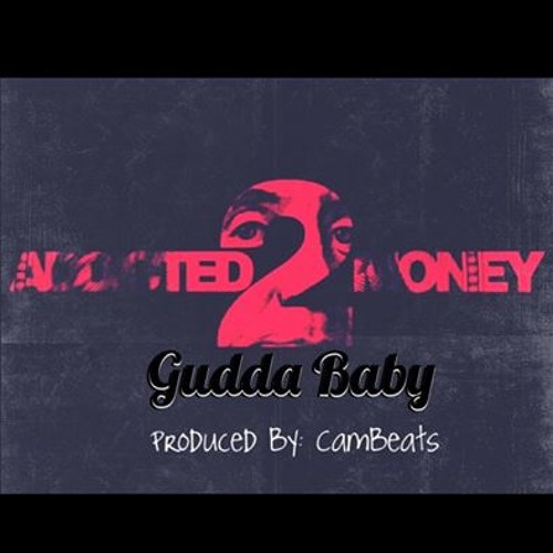 Gudda - Addicted To Money Prod By CamBeats