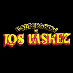 EL SUPER SHOW DE LOS VASQUEZ MIX