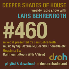 Deeper Shades Of House #460 w/ guest mix by Dairmount