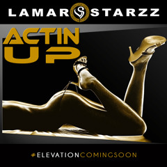 Lamar Starzz - Actin Up