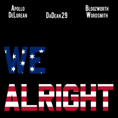 We Alright feat. Blogzworth Wordsmith (prod. by Apollo DeLorean)