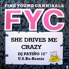 Fine Young Cannibals - She Drives Me Crazy (DJ Patiño 12'' U.S.Re - Remix)