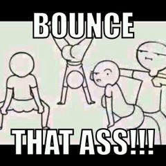 Bounce That Ass