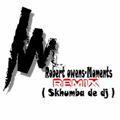 Robert Owens -Moments ( Skhumba De Dj ) Remix