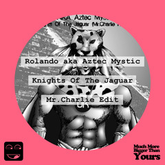 Rolando AKA Aztec Mystic - Knights Of The Jaguar (Mr.Charlie Re-edit)