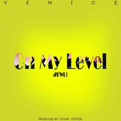 On My Level (#FWU)  PLEASE LEAVE A COMMENT AND SHARE :-D