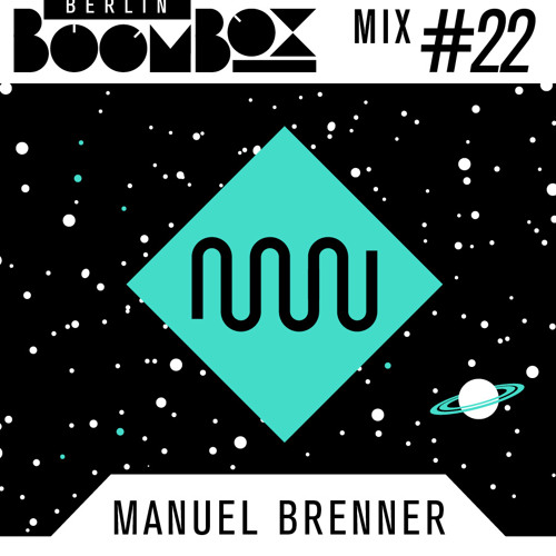 Berlin Boombox Mixtape #22 - Manuel Brenner