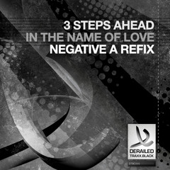 3 Steps Ahead - In The Name Of Love (Negative A Refix)