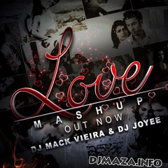 Love Mashup 2014 DJ Mack Vieira & DJ Joyee