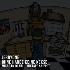 JerryOne - Ohne Hande keine Kekse (Snippet) (Mixed by DJ NTL)