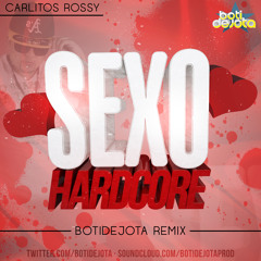Carlitos Rossy - Sexo Hardcore (BotiDejota remix)