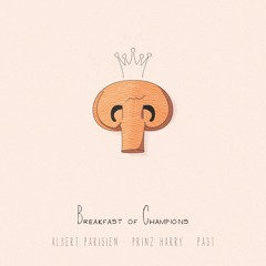 Prinz Harry & Albert Parisien - Breakfast of Champions (prod. PaSt)