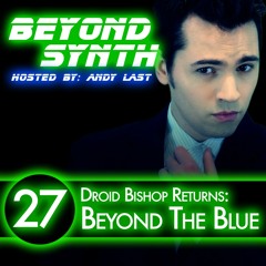Beyond Synth - 27 - Droid Bishop Beyond The Blue