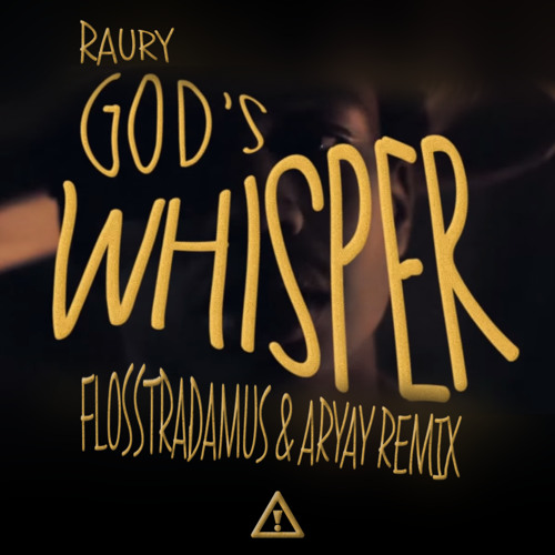 RAURY - GOD'S WHISPER (FLOSSTRADAMUS & ARAY REMIX)