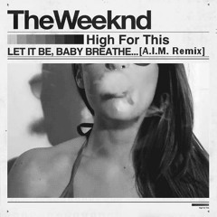 The Weeknd - High For This (A.I.M. Remix) [Free Download]