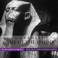 G Granite - Nose Of The Sphinx prod Blake Allee