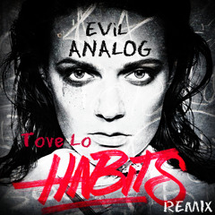 Tove Lo - Habits (Evil Analog Remix)