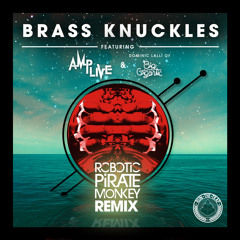 Brass Knuckles Ft Dominic Lalli (Robotic Pirate Monkey Remix) - Amp Live