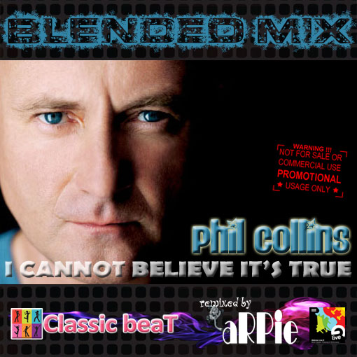 Phil Collins - I Cannot Believe It's True (aRPie Blended Mix)
