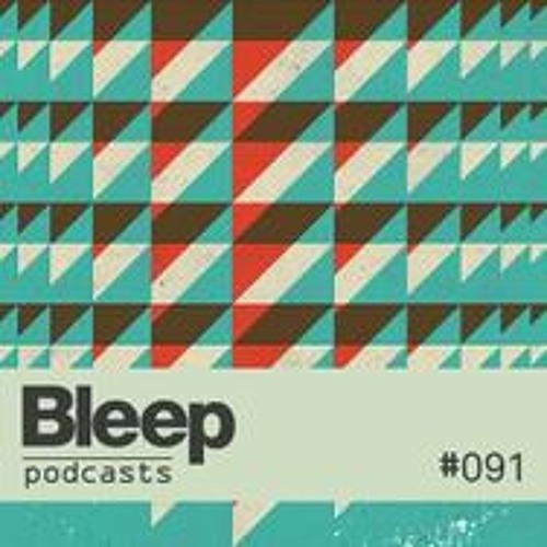 Bleep podcast 091