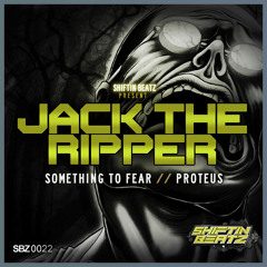 Jack The Ripper-Something To Fear - SBZ0022 Shiftin Beatz (Out Now!!!!)