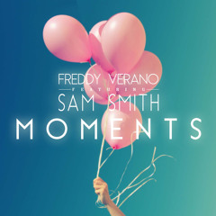 Freddy Verano feat. Sam Smith - Moments (Official Radio Edit)