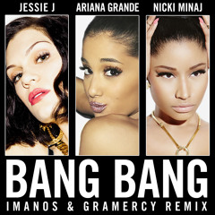 Jessie J, Ariana Grande, Nicki Minaj - Bang Bang (Imanos & Gramercy Remix)