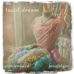 lucid dream    -    stanleonard/jensfelger