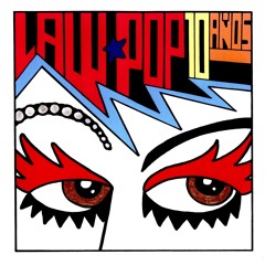 LaW PoP - Autopista (LaW PoP 10 años; Exzentrica discos)Reedita en 2019 Pattaya discos.