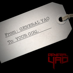 FROM : GENERAL YAO TO : YOUR GIRL