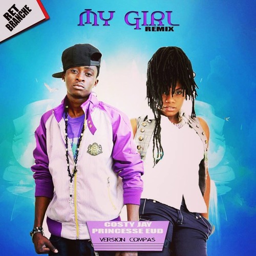 Costy Jay Feat Princess Eud _My Girl Remix [Compas Version]