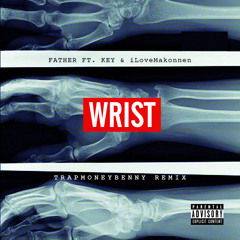 Father - Look At Wrist Feat. Key! & iLoveMakonnen (TrapMoneyBenny Remix)