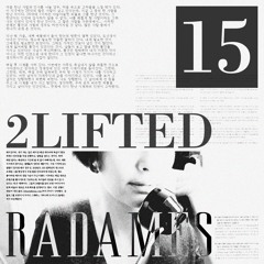 RADAMES for LIFTED #15 |2LIFTED|