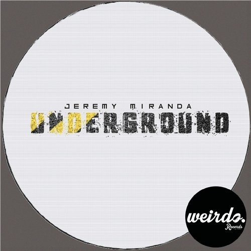 Jeremy Miranda - Underground (Original Mix)[Weirdo Records] Preview