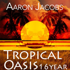 Aaron Jacobs::Tropical Oasis 16 Year