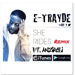 E-TRAYDE ~ She Rides (Remix) Ft. Anzireli