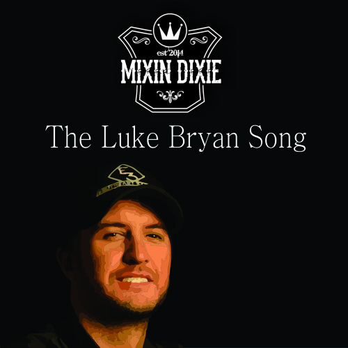 The Luke Bryan Song by Mixin Dixie (Free Download) by