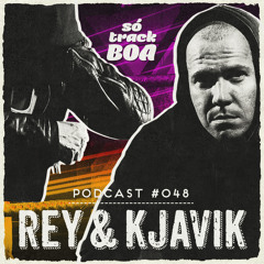 Rey & Kjavik - SOTRACKBOA @ Podcast # 048