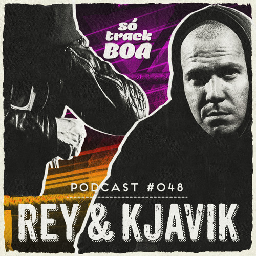 Rey & Kjavik - SOTRACKBOA @ Podcast # 048