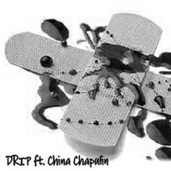 DRIP ft. China Chapulin Prod.Tincup
