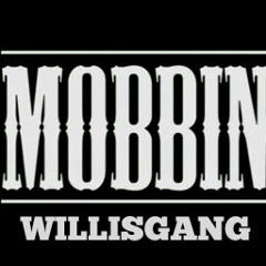WillisGang x Mobbin Freestyle