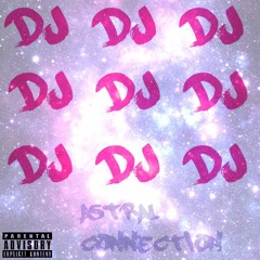DJ - Astral Connection (PROD.SPACERANGERVIC)