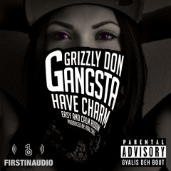 Grizzly Don - Gangsta Have Charm [Easy and Calm Riddim FirstInAudio Productions]