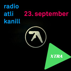 Radio Atli Kanill #15; Aphex Twin Extravaganza.