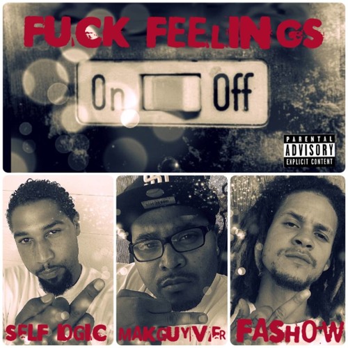 Makguver. Self Logic. Fashow - Fuck Feelings