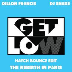 Dillion Francis & DJ Snake - Get Low (The Rebirth In Paris) (Haych Bounce Edit) FREE DOWNLOAD